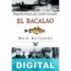 El bacalao. Biografía del pez que cambió el mundo Mark Kurlansky