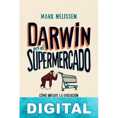 Darwin en el supermercado Mark Nelissen