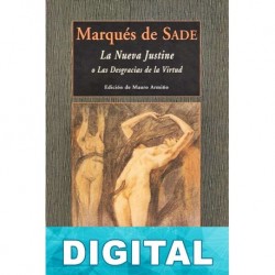 La nueva Justine, o las desgracias de la virtud Marqués de Sade