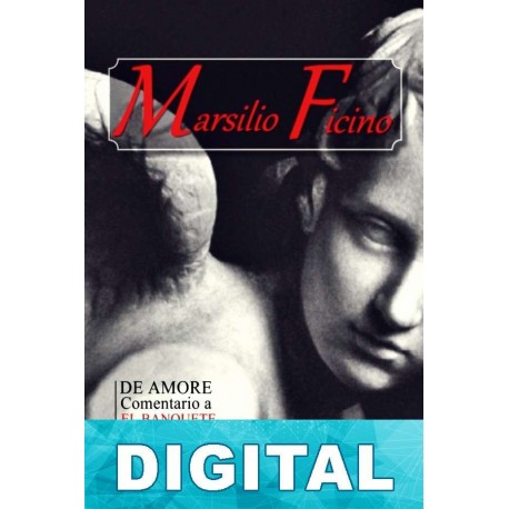 De Amore. Comentario a «El Banquete» de Platón Marsilio Ficino