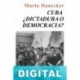 Cuba, ¿dictadura o democracia? Marta Harnecker