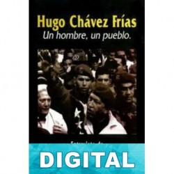 Hugo Chávez Frías. Un hombre, un pueblo Marta Harnecker