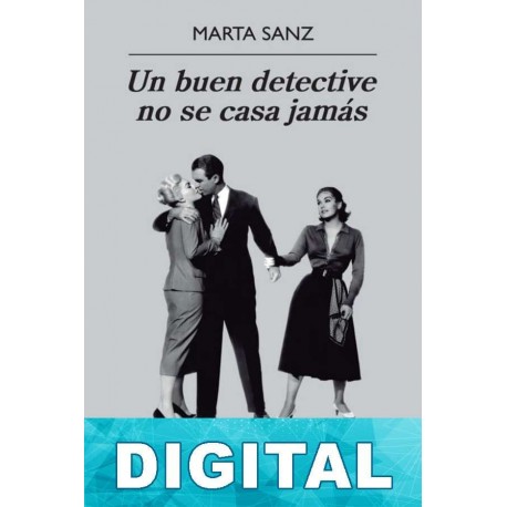 Un buen detective no se casa jamás Marta Sanz