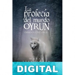 La profecía del mundo Oyrun. Magos Oscuros Marta Sternecker