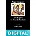 La vida perra de Juanita Narboni Ángel Vázquez