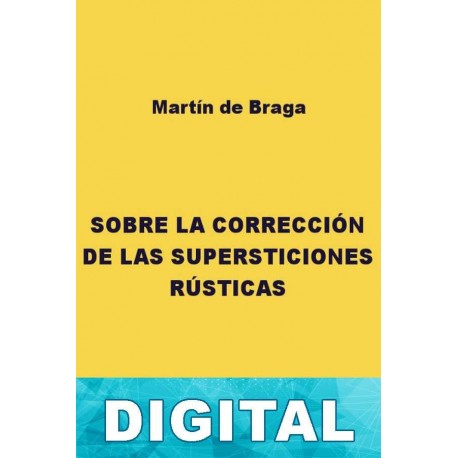 Sobre la corrección de las costumbres rústicas Martín de Braga