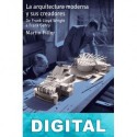 La arquitectura moderna y sus creadores Martin Filler