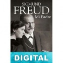 Sigmund Freud, mi padre Martin Freud