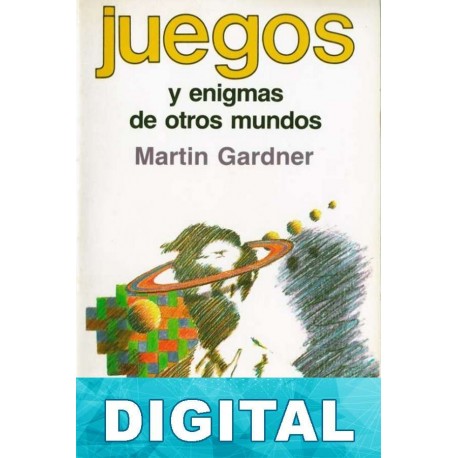 Juegos y enigmas de otros mundos Martin Gardner