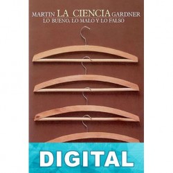 La ciencia. Lo bueno, lo malo y lo falso Martin Gardner