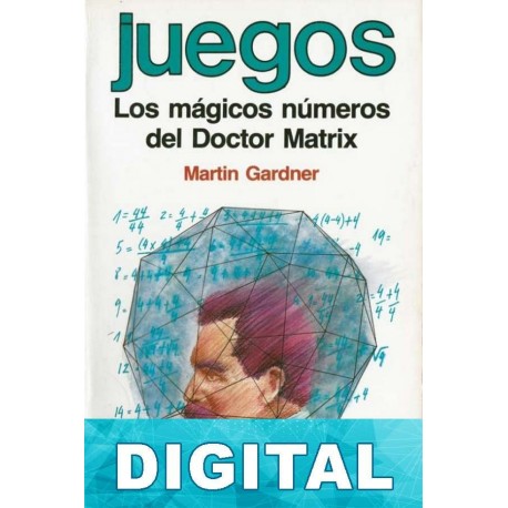 Los mágicos números del Doctor Matrix Martin Gardner