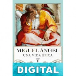 Miguel Ángel: Una vida épica Martín Gayford