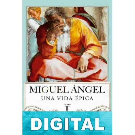 Miguel Ángel: Una vida épica Martín Gayford