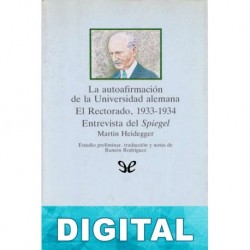 La autoafirmación de la Universidad alemana - El Rectorado, 1933-1934 - Entrevista del Spiegel Martin Heidegger