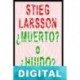 Stieg Larsson, ¿muerto o huido? Martin Liss