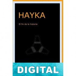 Hayka: El fin de la historia Martín Ricardo Piazza