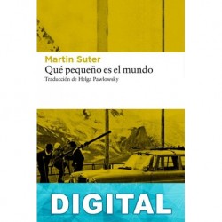 Qué pequeño es el mundo Martin Suter