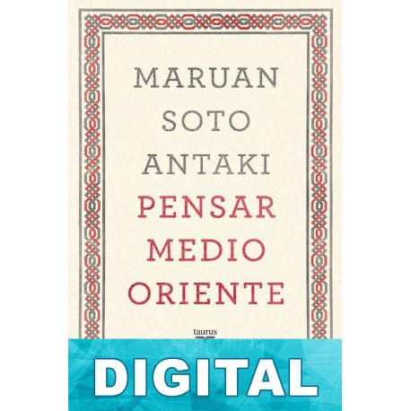 Pensar Medio Oriente Maruan Soto Antaki