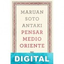 Pensar Medio Oriente Maruan Soto Antaki