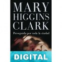 Perseguida por toda la ciudad Mary Higgins Clark
