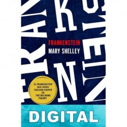 Frankenstein, o el moderno Prometeo Mary Shelley