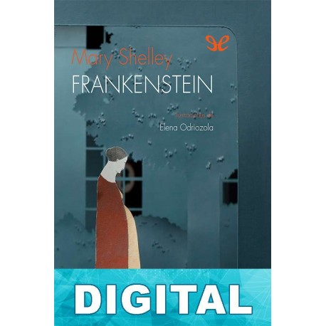Frankenstein o el moderno Prometeo (Ilustrado) (trad. Francisco Torres Oliver) Mary Shelley