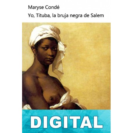 Yo, Tituba, la bruja negra de Salem Maryse Condé