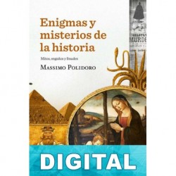 Enigmas y misterios de la historia: Mitos, engaños y fraudes Massimo Polidoro