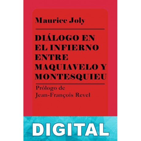 Diálogo en el infierno entre Maquiavelo y Montesquieu Maurice Joly