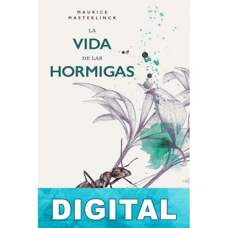 La vida de las hormigas Maurice Maeterlinck