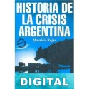 Historia de la crisis argentina Mauricio Rojas
