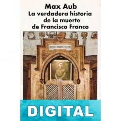 La verdadera historia de la muerte de Francisco Franco Max Aub