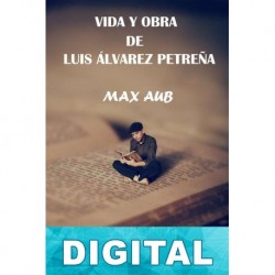 Vida y obra de Luis Álvarez Petreña Max Aub