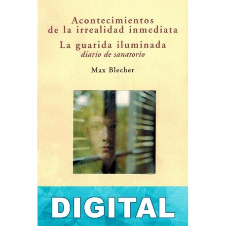 Acontecimientos de la irrealidad inmediata - La guarida iluminada Max Blecher