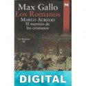 Marco Aurelio - El martirio de los cristianos Max Gallo