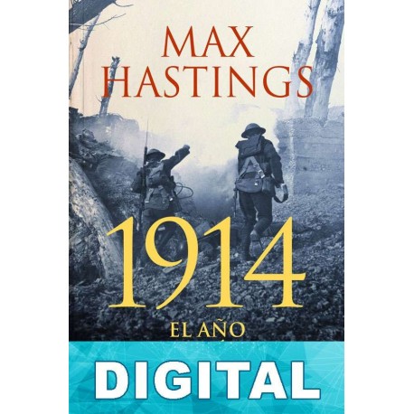 1914. El año de la catástrofe Max Hastings