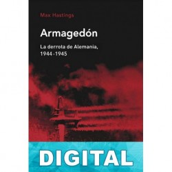 Armagedón. La derrota de Alemania, 1944-1945 Max Hastings
