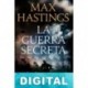 La guerra secreta Max Hastings