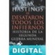 Se desataron todos los infiernos Max Hastings