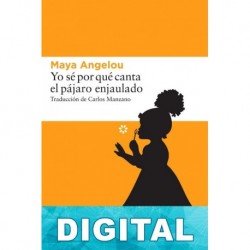 Yo sé por qué canta el pájaro enjaulado Maya Angelou
