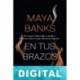 En tus brazos Maya Banks