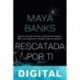 Rescatada por ti Maya Banks