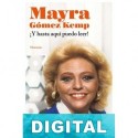 ¡Y hasta aquí puedo leer! Mayra Gómez Kemp