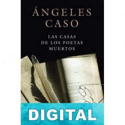 Las casas de los poetas muertos Ángeles Caso