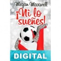 ¡Ni lo sueñes! Megan Maxwell