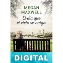 El día que el cielo se caiga Megan Maxwell