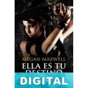 Ella es tu destino Megan Maxwell