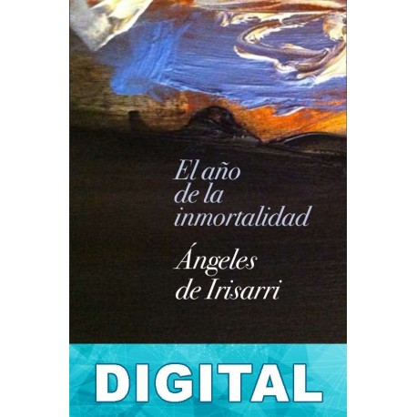 El año de la inmortalidad Ángeles de Irisarri