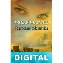 Te esperaré toda mi vida Megan Maxwell