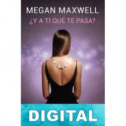 ¿Y a ti qué te pasa? Megan Maxwell